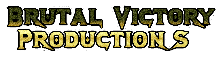 Brutal Victory
 Productions