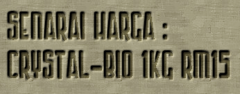 SENARAI HARGA : CRYSTAL-BIO 1KG RM15