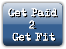 Get Paid 
     2 
 Get Fit