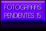 FOTOGRAFIAS
PENDIENTES 15