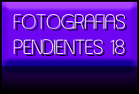 FOTOGRAFIAS
PENDIENTES 18