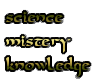 science
mistery
knowledge