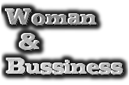 Woman
  &
Bussiness