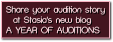 Share your
audition story
 at Stasia's new blog
A YEAR OF AUDITIONS