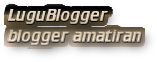 LuguBlogger
blogger amatiran