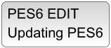 PES6 EDIT
Updating PES6