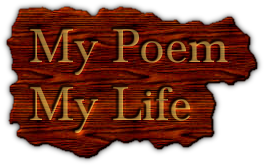 My Poem 
My Life
