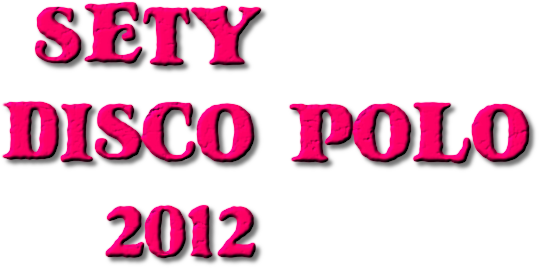 SETY  DISCO POLO     2012