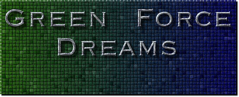 Green  Force
    Dreams
