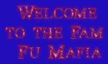 Welcometo the Fam Fu Mafia