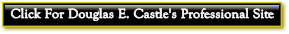 Click For Douglas E. Castle's Professional Site