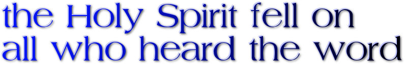 the Holy Spirit fell on all who heard the word