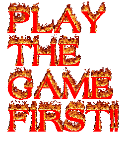 PLAY
THE 
GAME
FIRST!!