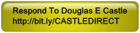 Respond To Douglas E Castle
http://bit.ly/CASTLEDIRECT