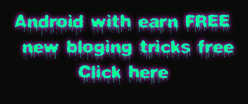 Android with earn FREE
 new bloging tricks free
         Click here
