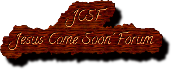              JCSF
Jesus Come Soon' Forum