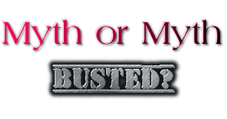 Busted?  Myth or Myth