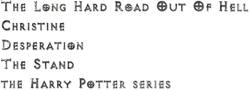 The Long Hard Road Out Of HellChristineDesperationThe Standthe Harry Potter series
