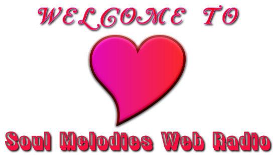 Welcome to   Soul Melodies Web Radio