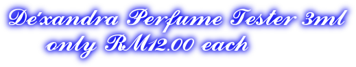 De'xandra Perfume Tester 3ml
 only RM12.00 each