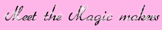Meet the Magic makers