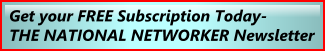 Get your FREE Subscription Today- THE NATIONAL NETWORKER Newsletter