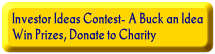 Investor Ideas Contest - A Buck an Idea - Win Prizes, Donate to Charity