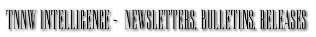 TNNW INTELLIGENCE -  NEWSLETTERS, BULLETINS, RELEASES 