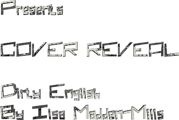 Presents COVER REVEAL Dirty English By Ilsa Madden-Mills