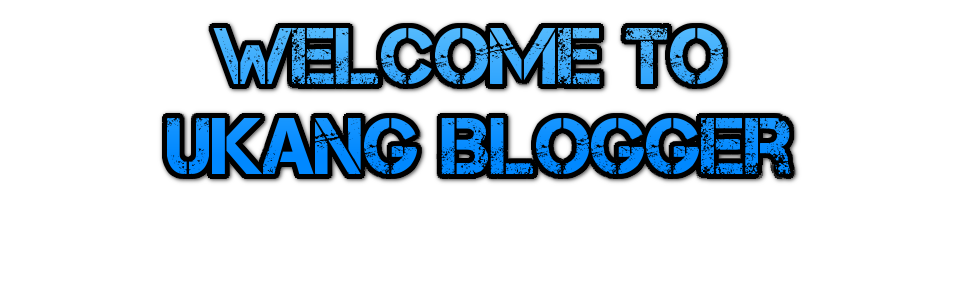    Welcome To  Ukang Blogger 