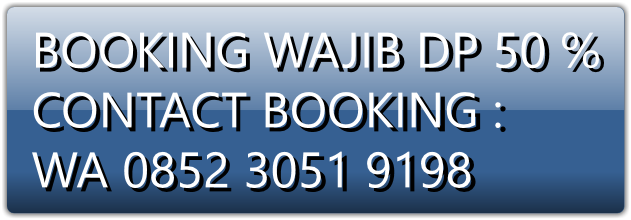 BOOKING WAJIB DP 50 %
CONTACT BOOKING :
WA 0852 3051 9198