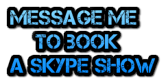 message me to book a skype show