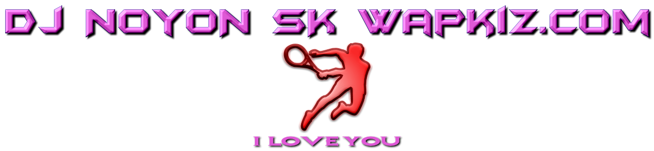 Dj NoyoN SK Wapkiz.com I  Love You