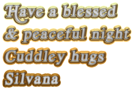 Have a blessed/pp& peaceful night/ppCuddley hugs/ppSilvana/pp