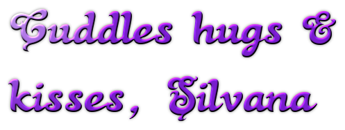 Cuddles hugs &/ppkisses, Silvana